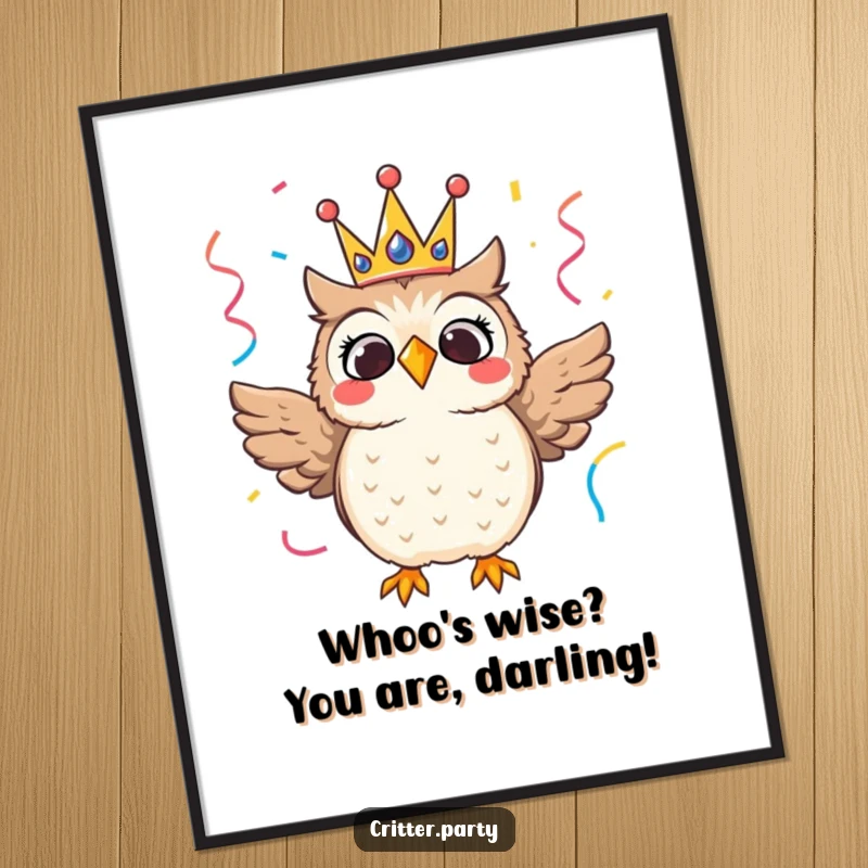Funny free printable wall art of a thrilled owl wearing a festive crown, surrounded by streamers, exuding regal charm and joy.